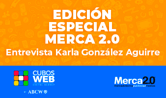 Banner edición especial Merca 2.0 de la entrevista de Karla González Aguirre